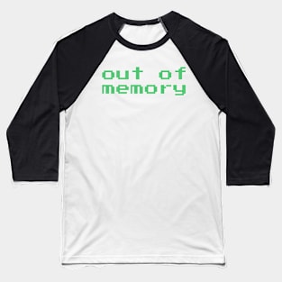 Out of memory Baseball T-Shirt